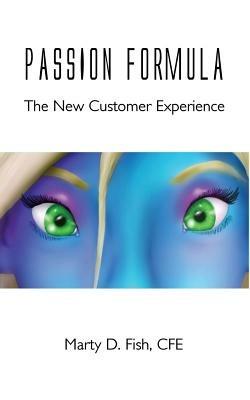 Passion Formula - The New Customer Experience - Marty D Fish - cover