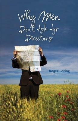 Why Men Don't Ask Directions - Roger Dale Loring - cover