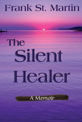 The Silent Healer - Frank St. Martin - cover
