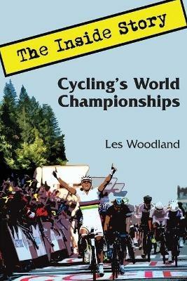 Cycling's World Championships: The Inside Story - Les Woodland - cover