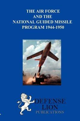 The Air Force and the National Guided Missile Program - Max Rosenberg - cover