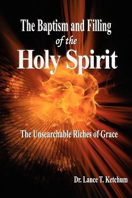 The Baptism and Filling of the Holy Spirit - Lance T Ketchum - cover