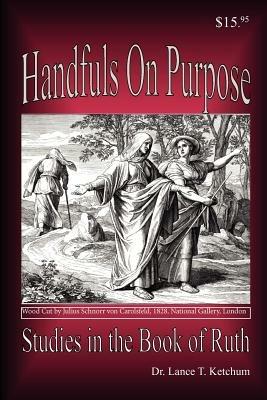 Handfuls on Purpose, Studies in the Book of Ruth - Lance T Ketchum - cover