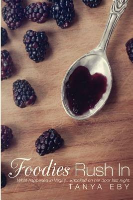Foodies Rush In - Tanya Eby - cover
