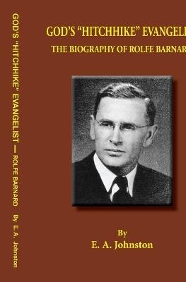 God's "Hitchhike" Evangelist: The Biography of Rolfe Barnard - E.A. Johnson - cover