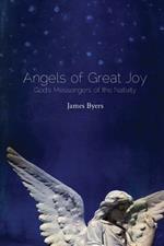 Angels of Great Joy: God's Messengers of the Nativity