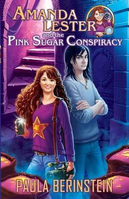 Amanda Lester and the Pink Sugar Conspiracy - Paula Berinstein - cover