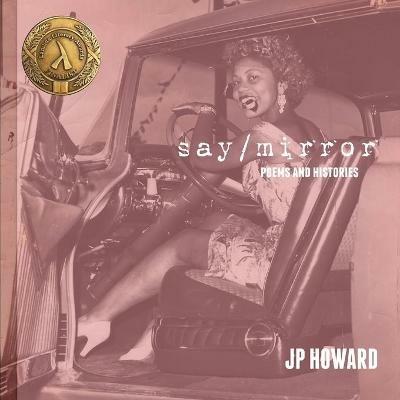 Say/Mirror - Juliet P (Jp) Howard - cover