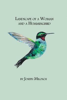 Landscape of a Woman and a Hummingbird - Joseph Milosch - cover