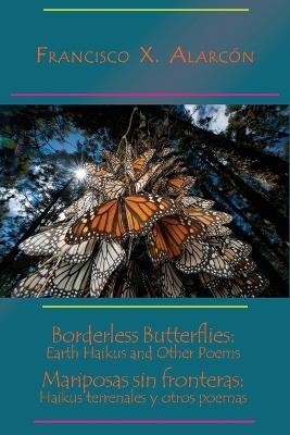 Borderless Butterflies / Mariposas sin fronteras - Francisco X Alarcon - cover