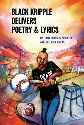 Black Kripple Delivers Poetry & Lyrics - Leroy Franklin Moore - cover
