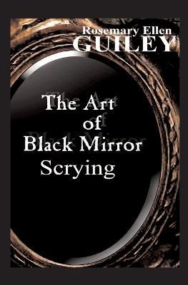 The Art of Black Mirror Scrying - Rosemary Ellen Guiley - cover