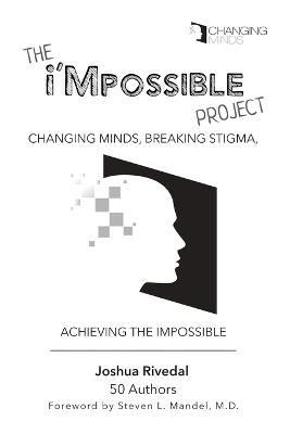 The i'Mpossible Project: Changing Minds, Breaking Stigma, Achieving the Impossible - Joshua Rivedal,Candace Yoder - cover