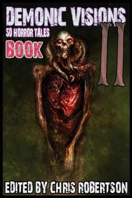 Demonic Visions 50 Horror Tales Book 2 - Chris Robertson - cover