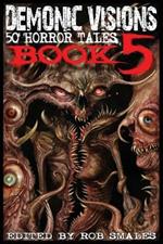 Demonic Visions 50 Horror Tales Book 5