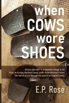 When Cows Wore Shoes - E P Rose - cover