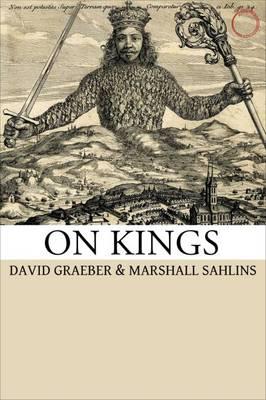 On Kings - David Graeber,Marshall Sahlins,David Graeber - cover