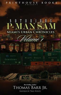 Notorious P-Man Sam: Miami's Urban Chronicles Vol.1 - Thomas Barr Jr - cover