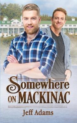 Somewhere on Mackinac - Jeff Adams - cover