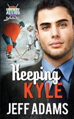 Keeping Kyle: A Hockey Allies Bachelor Bid MM Romance