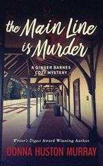 The Main Line Is Murder: An Amateur Sleuth Whodunit