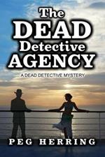 The Dead Detective Agency: A Dead Detective Mystery