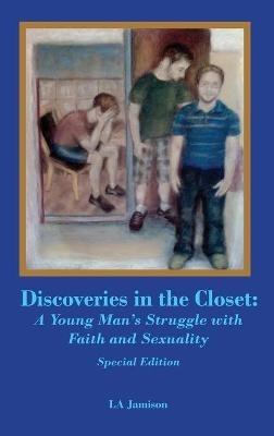 Discoveries in the Closet: A Young Man's Struggle With Faith and Sexuality--Special Edition - La Jamison - cover