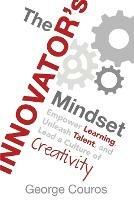The Innovator's Mindset: Empower Learning, Unleash Talent, and Lead a Culture of Creativity - George Couros - cover