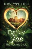 Darkly Fae: The Moraine Cycle - Tera Lynn Childs - cover