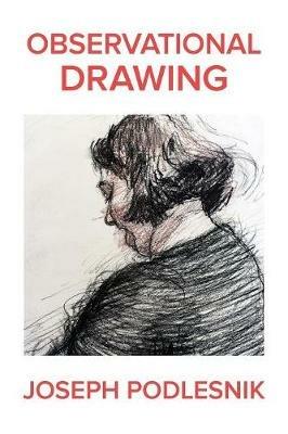 Observational Drawing - Joseph Podlesnik - cover