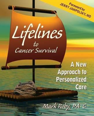 Lifelines to Cancer Survival: A New Approach to Personalized Care - Mark Roby - cover