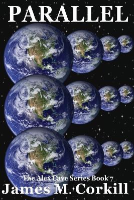 Parallel. The Alex Cave Series book 7. - James M Corkill - cover