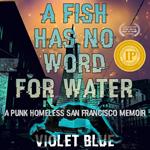 Fish Has No Word For Water, A