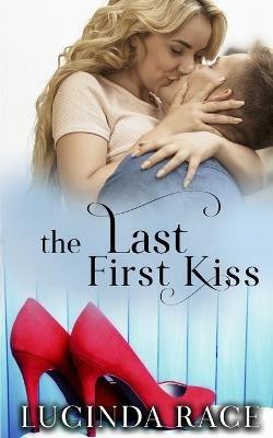 The Last First Kiss - Lucinda Race - cover