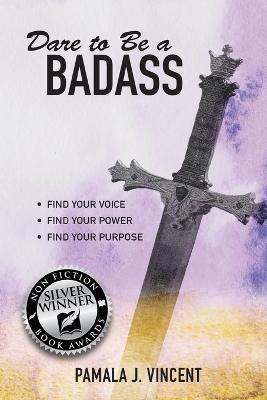 Dare To Be A Badass - Pamala Vincent - cover