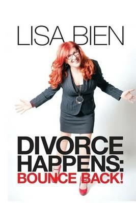 Divorce Happens: Bounce Back! - Lisa Bien - cover