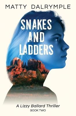 Snakes and Ladders: A Lizzy Ballard Thriller - Matty Dalrymple - cover