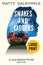 Snakes and Ladders: A Lizzy Ballard Thriller - Large Print Edition