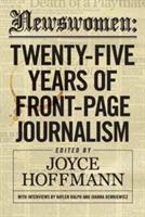 Newswomen: Twenty-Five Years of Front-Page Journalism - Joyce Hoffmann - cover