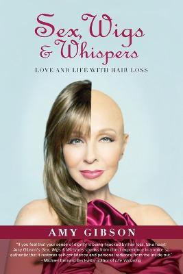 Sex, Wigs & Whispers: Love and Life with Hair Loss - Amy Gibson - cover