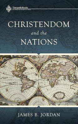 Christendom and the Nations - James B Jordan - cover