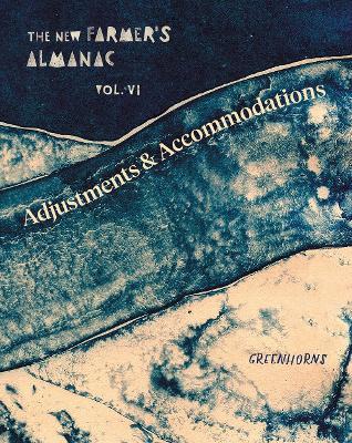 The New Farmer's Almanac, Volume VI: Adjustments and Accommodations - Greenhorns - cover