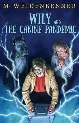 Wily and the Canine Pandemic - Michelle Weidenbenner - cover