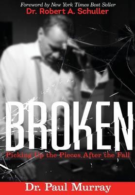 Broken: Picking up the Pieces After the Fall - Paul Murray - cover