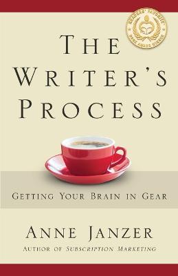 The Writer's Process: Getting Your Brain in Gear - Anne Janzer - cover