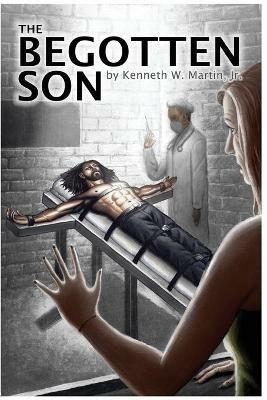 The Begotten Son - Kenneth W Martin - cover