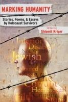 Marking Humanity: Stories, Poems, & Essays by Holocaust Survivors - cover