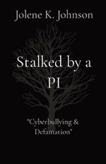 Stalked by a PI: The Untold Story of Cyberbullying