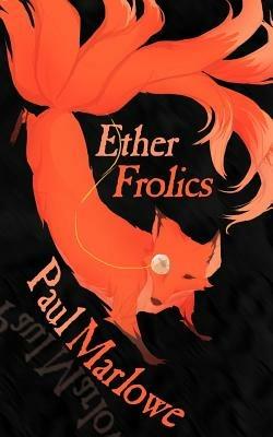 Ether Frolics: Nine Steampunk Tales - Paul Marlowe - cover