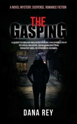 The Gasping: A Novel Mystery, Suspense, Romance Fiction - Dana Rey - cover